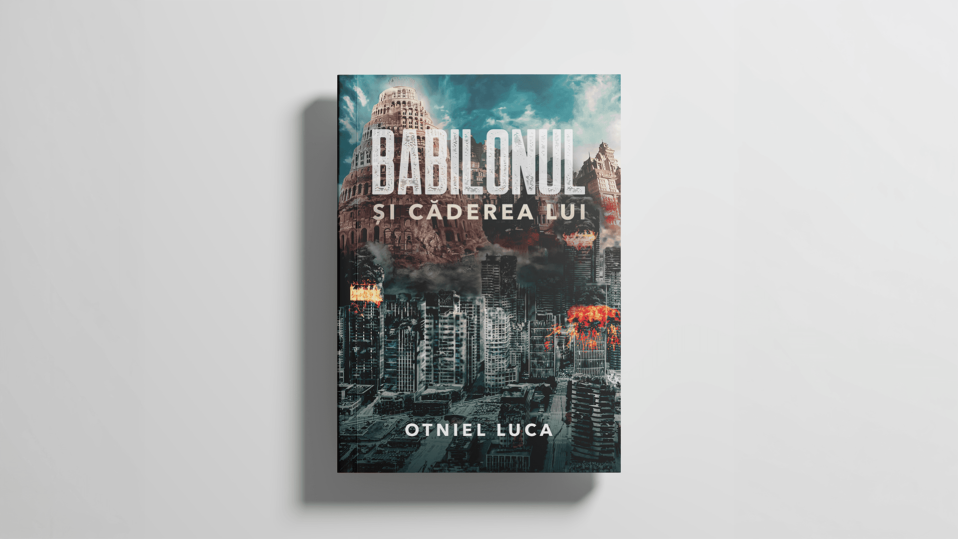 Babilonul și căderea lui - Otniel Luca