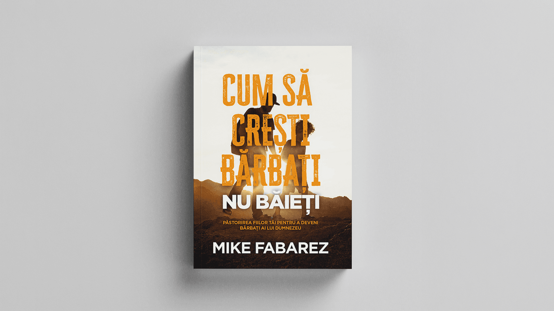 OL Cum să crești bărbați nu băieți de Mike Fabarez