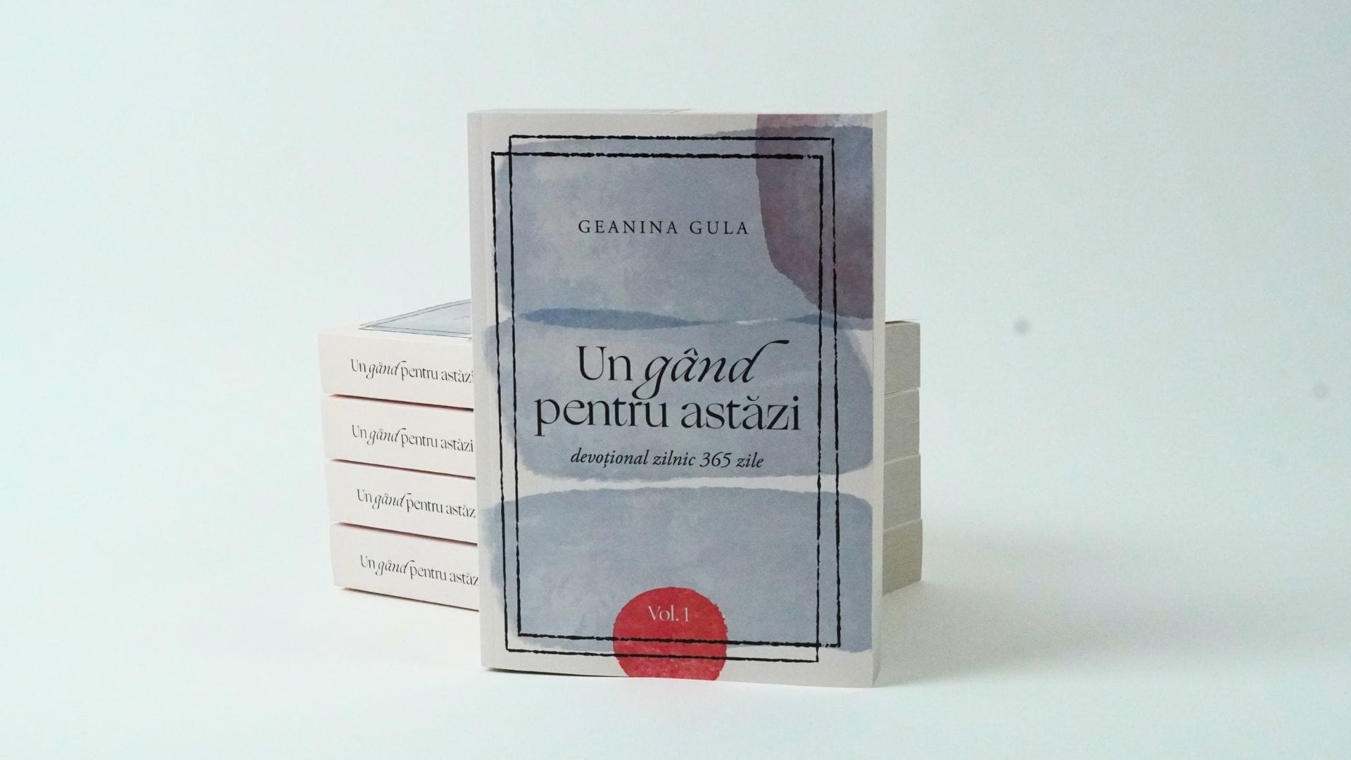 Un gand pentru astazi – Devotional zilnic 365 zile Geanina Gula