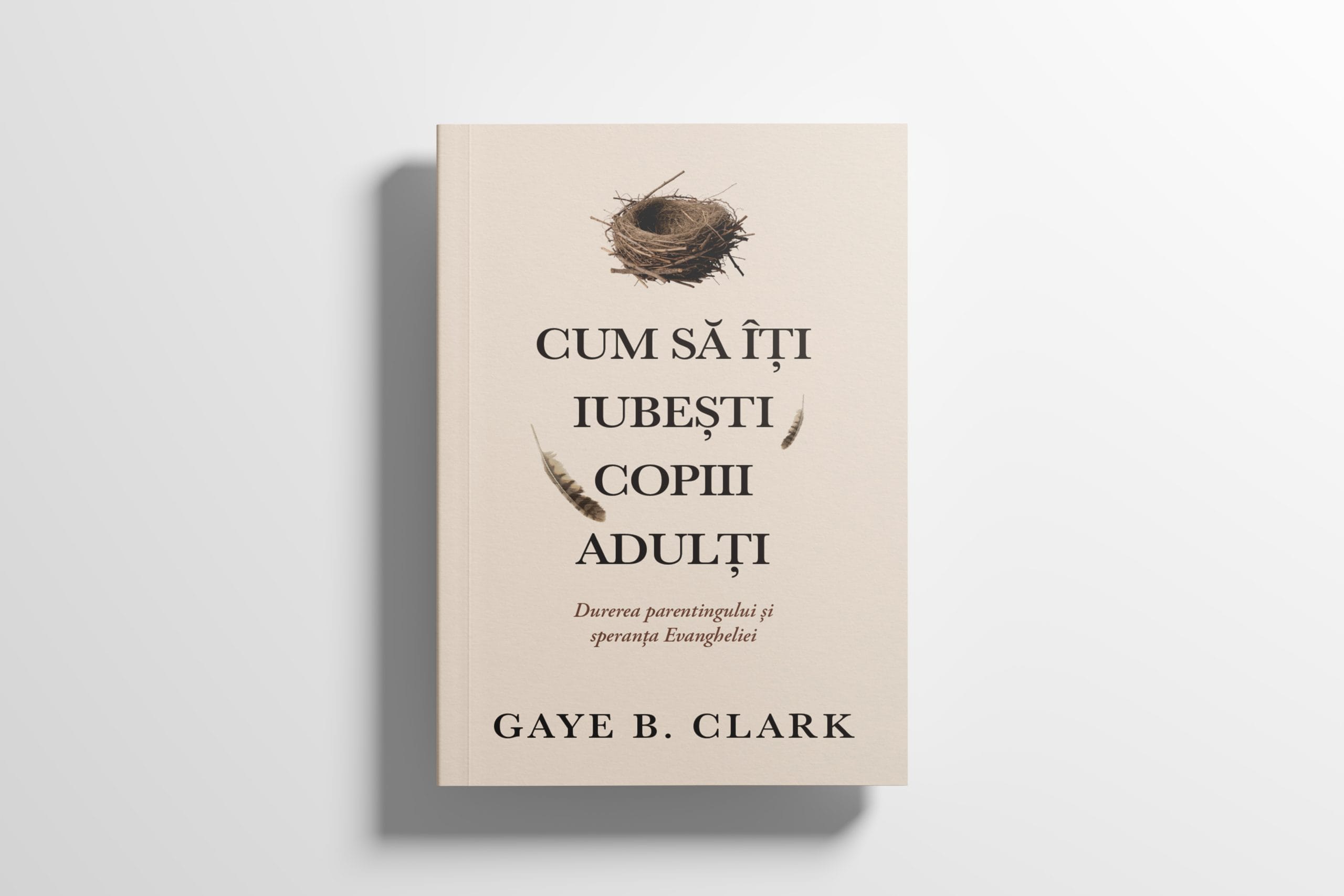 OL Cum sa iti iubesti copiii adulti – Gaye B. Clark